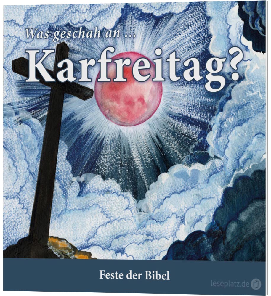 Was feiern wir an ... Karfreitag?