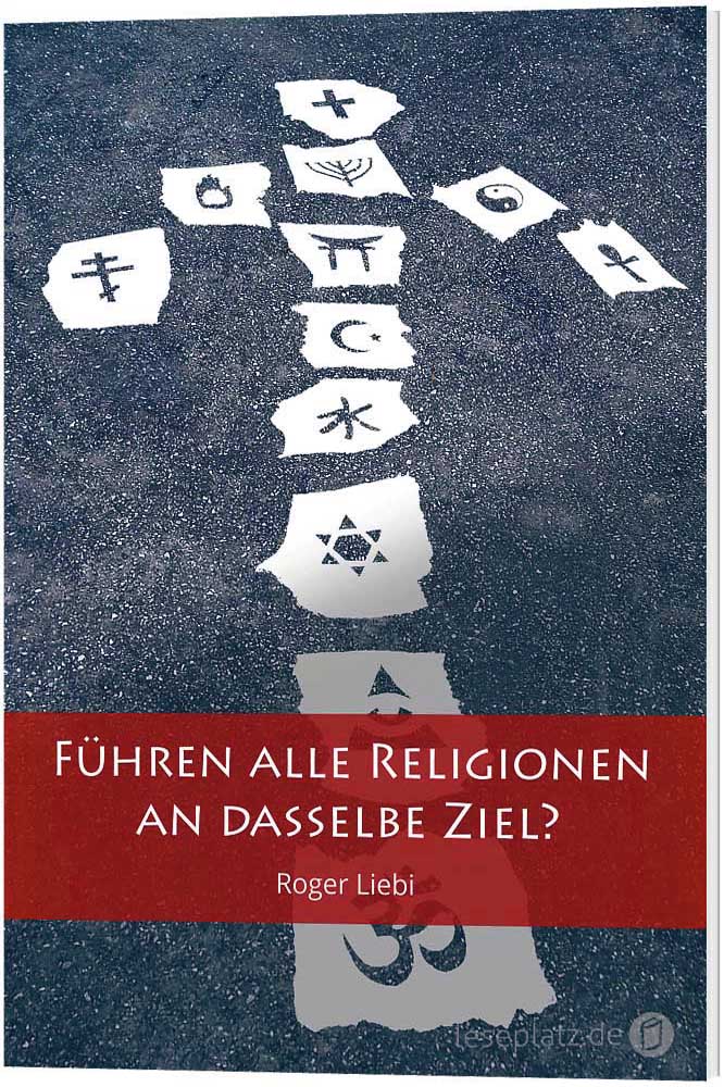 Führen alle Religionen an dasselbe Ziel?