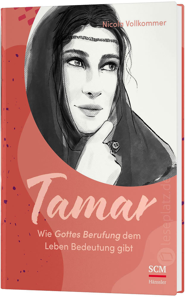Tamar - Wie Gottes Berufung dem Leben Bedeutung gibt