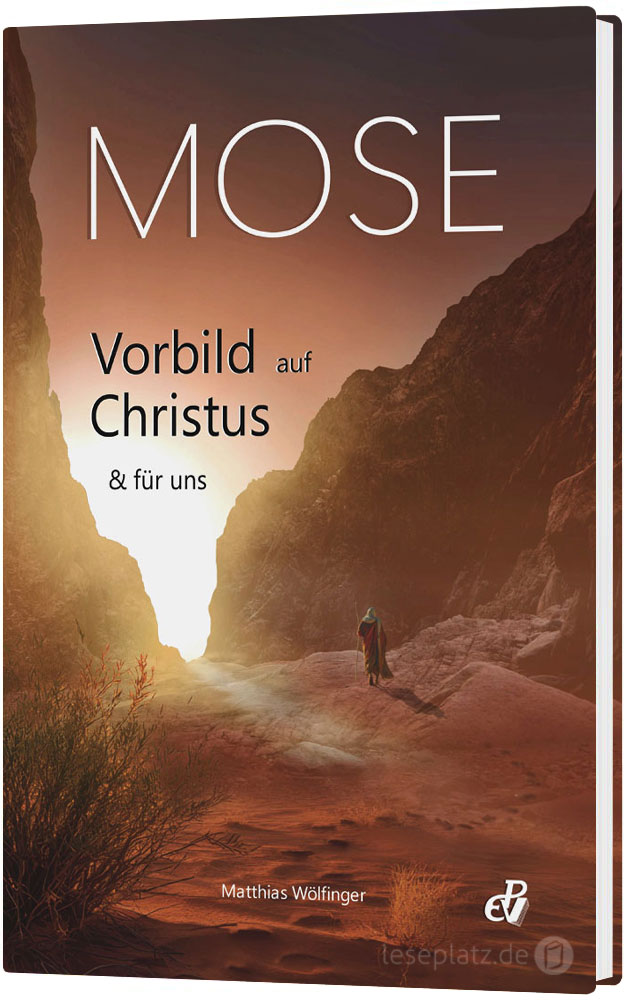 Mose - Vorbild auf Christus und für uns