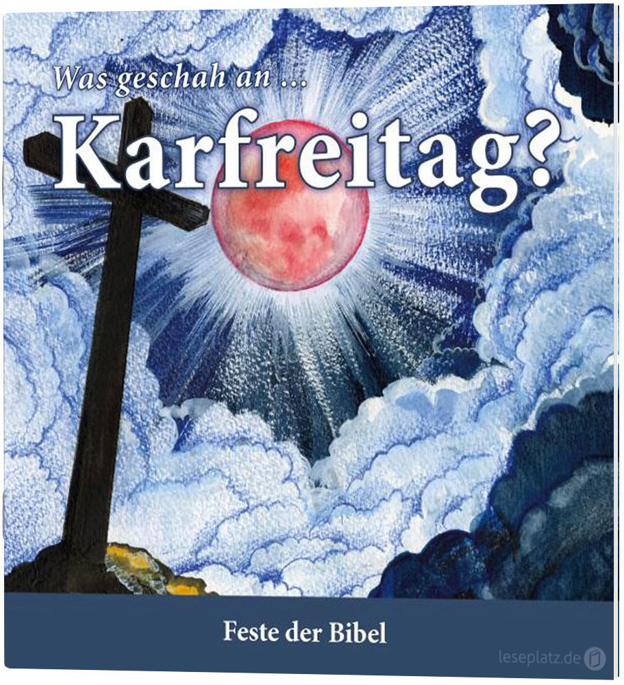 Was feiern wir an ... Karfreitag?