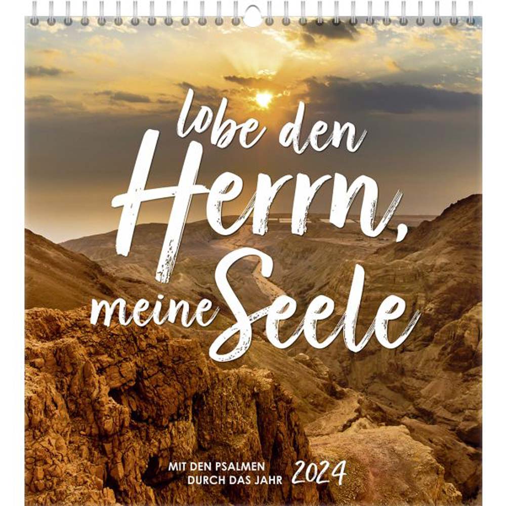 Lobe den Herrn, meine Seele 2024 - Wandkalender Lobe den Herrn, meine Seele 2024 - Wandkalender