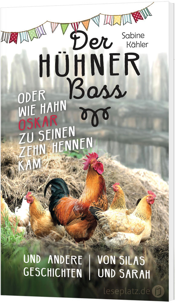 Der Hühnerboss oder wie Hahn Oskar zu seinen zehn Hennen kam