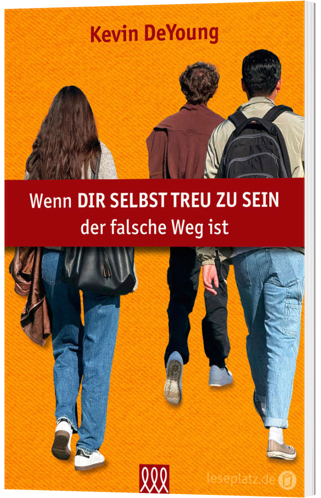 Wenn DIR SELBST TREU ZU SEIN der falsche Weg ist