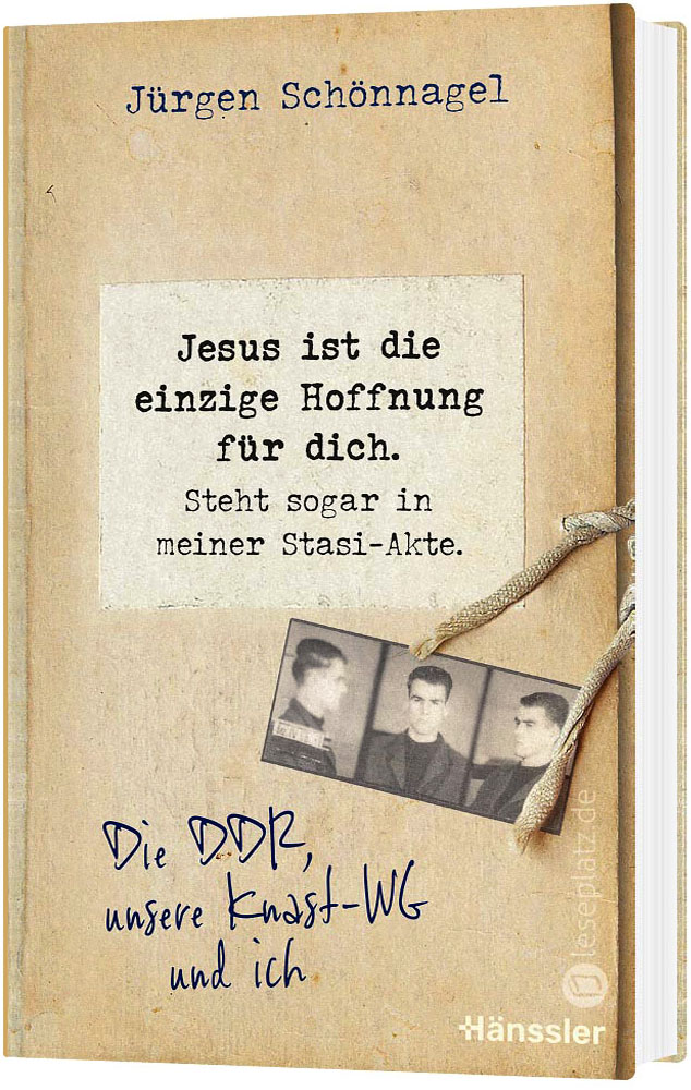 Jesus ist die einzige Hoffnung für dich. Steht sogar in meiner Stasi-Akte.