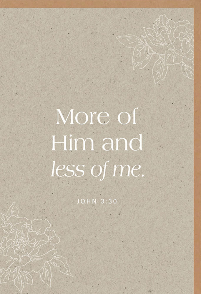 Faltkarte "More of Him and less of me"