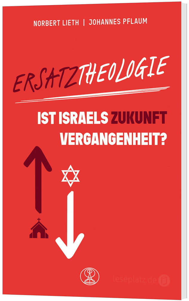 Ersatztheologie - Ist Israels Zukunft Vergangenheit?