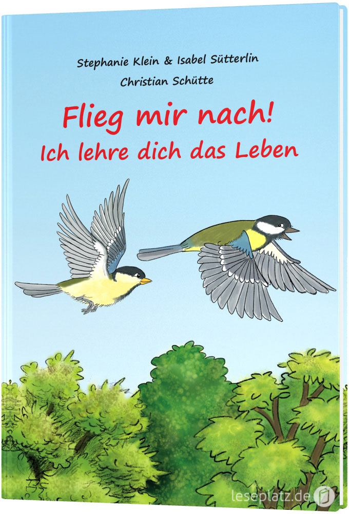 Flieg mir nach! Ich lehre dich das Leben