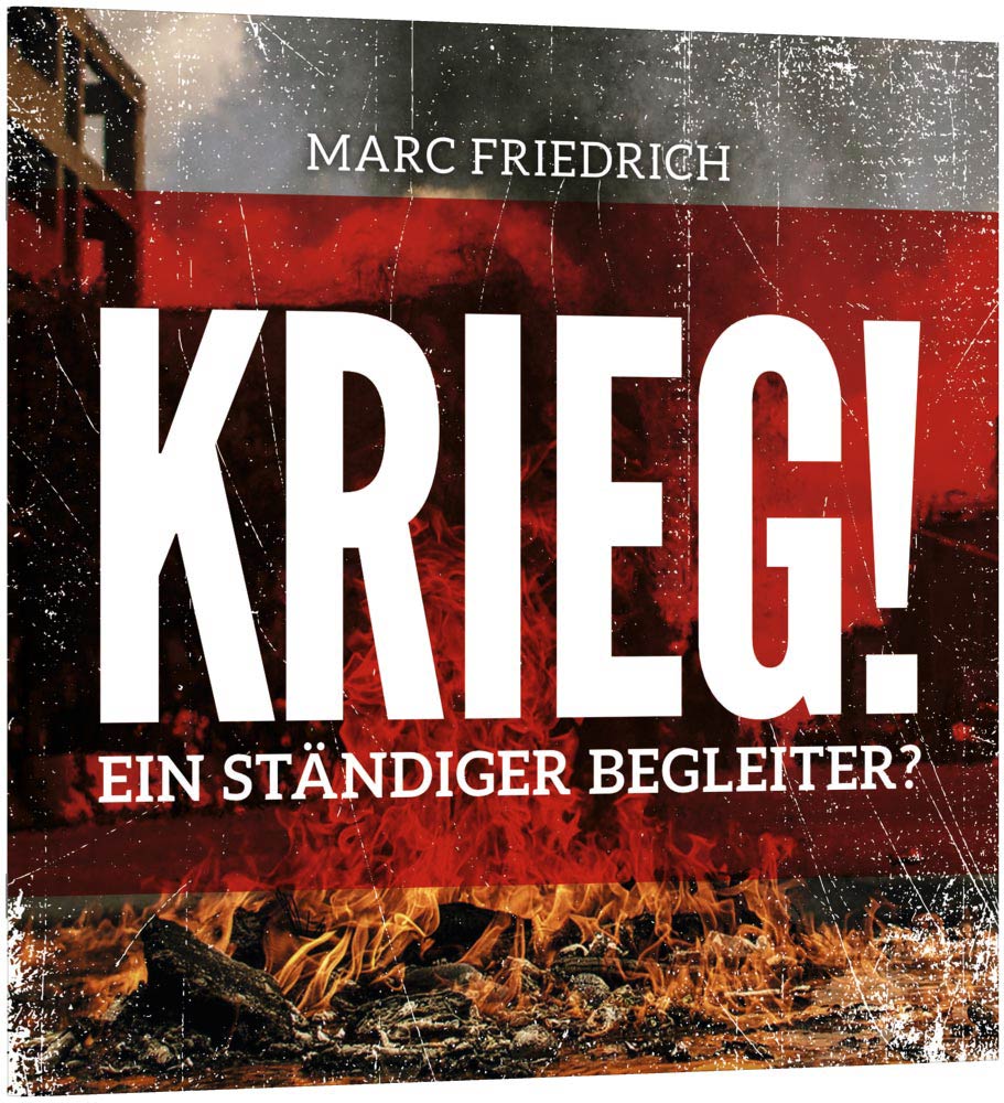 Krieg! Ein ständiger Begleiter?