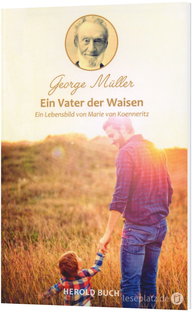 Georg Müller - Ein Vater der Waisen