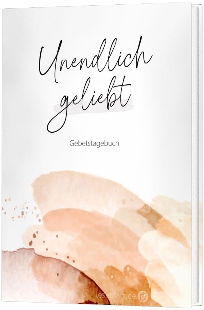 Unendlich geliebt - Gebetstagebuch
