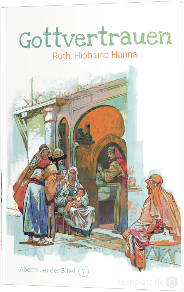 Gottvertrauen – Ruth, Hiob und Hanna (7)