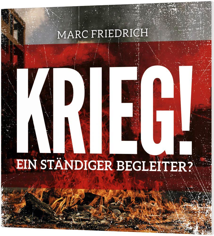 Krieg! Ein ständiger Begleiter?