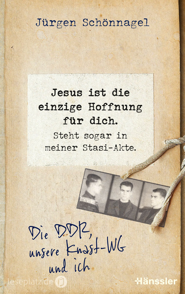 Jesus ist die einzige Hoffnung für dich. Steht sogar in meiner Stasi-Akte.