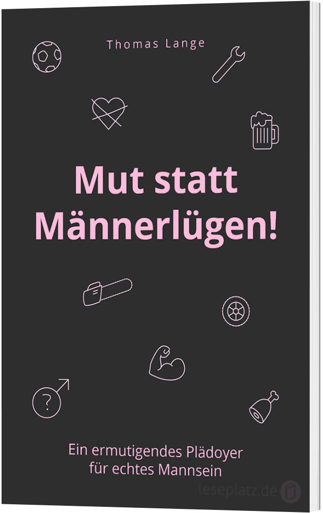 Mut statt Männerlügen!