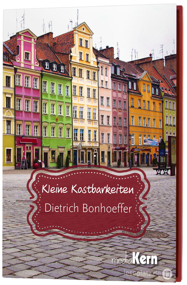 Dietrich Bonhoeffer - Kleine Kostbarkeiten