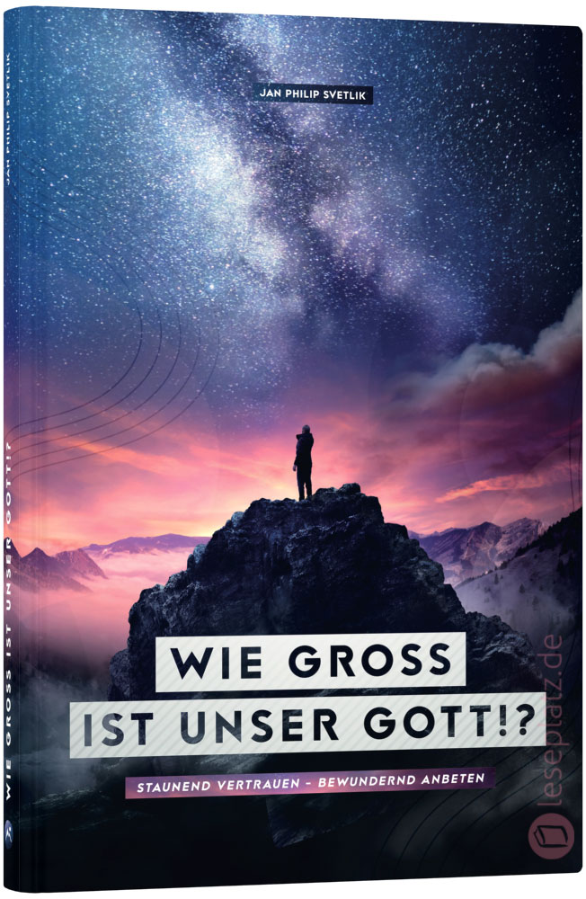 Wie groß ist unser Gott!?