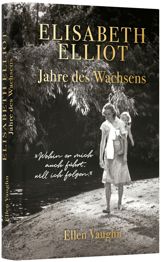 Elisabeth Elliot - Jahre des Wachsens