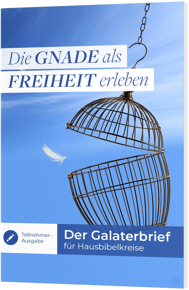 Die Gnade als Freiheit erleben - Teilnehmer-Ausgabe