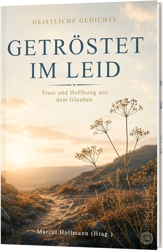 Getröstet im Leid - Geistliche Gedichte