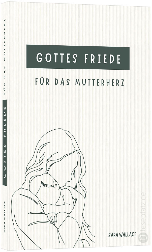 Gottes Friede für das Mutterherz