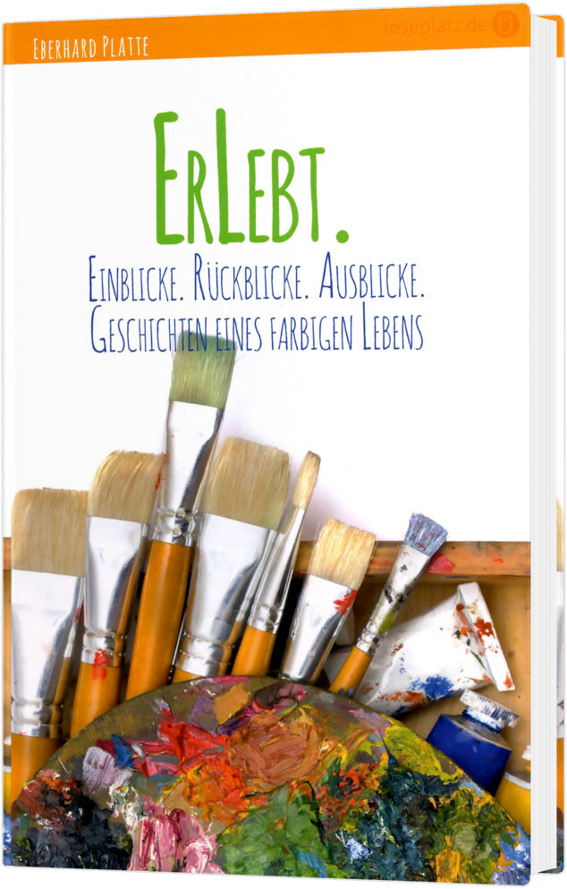 ErLebt. - Eindrücke. Rückblicke. Ausblicke.