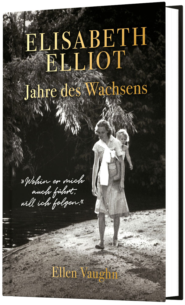 Elisabeth Elliot - Jahre des Wachsens
