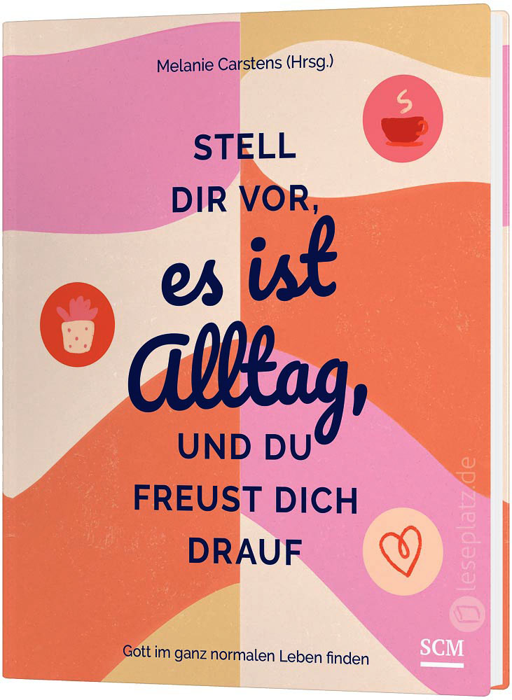 Stell dir vor, es ist Alltag, und du freust dich drauf