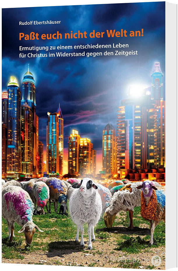 Paßt euch nicht der Welt an!