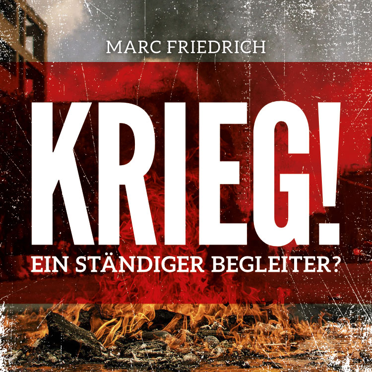 Krieg! Ein ständiger Begleiter?