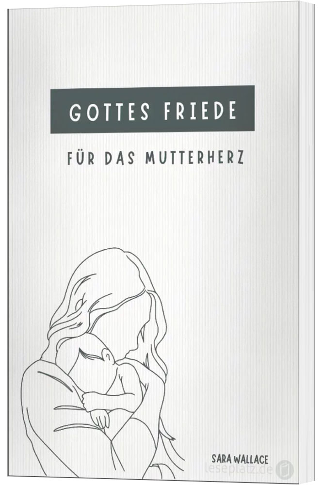 Gottes Friede für das Mutterherz