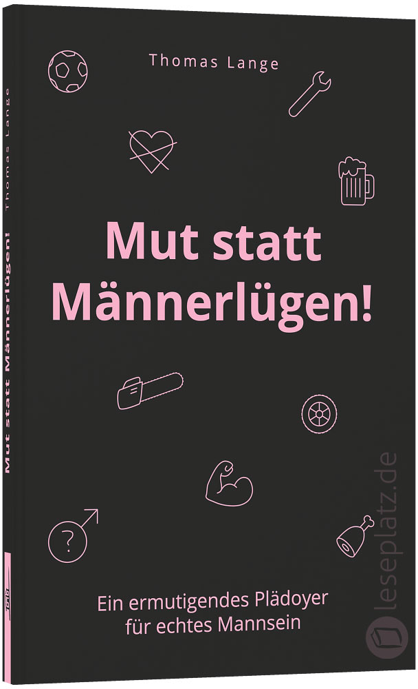 Mut statt Männerlügen!