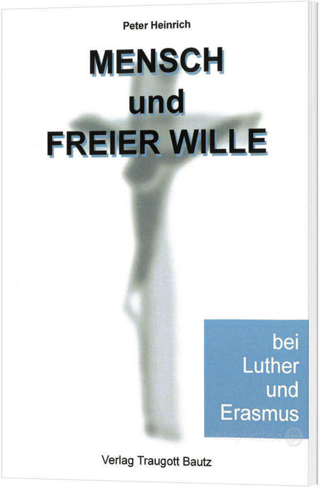 Mensch und freier Wille bei Luther und Erasmus