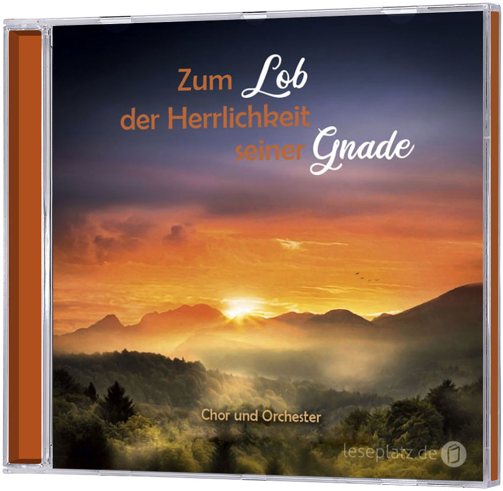 Zum Lob der Herrlichkeit seiner Gnade - CD