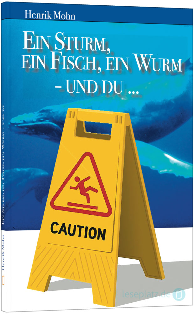 Ein Sturm, ein Fisch, ein Wurm - und du ...