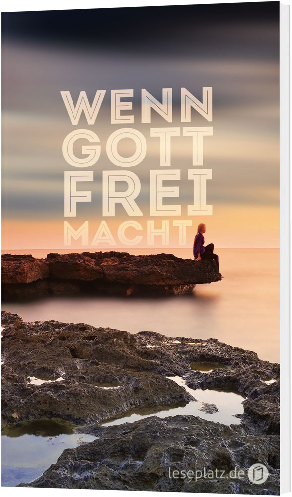 Wenn Gott frei macht