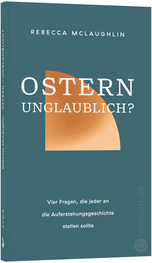 Ostern - unglaublich?