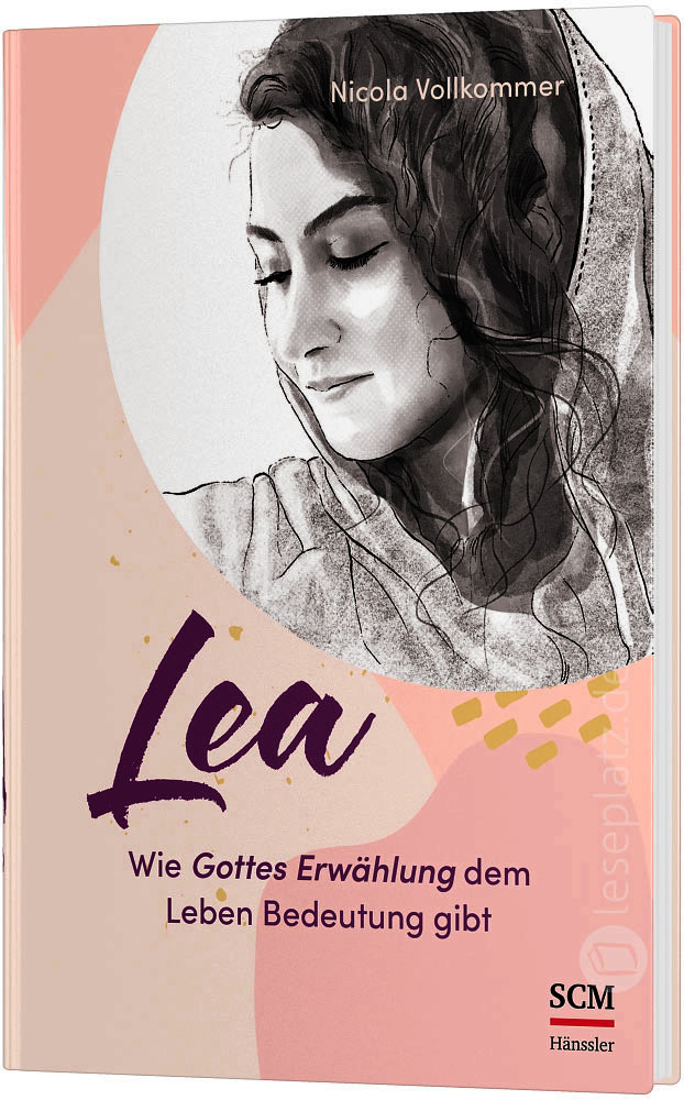 Lea - Wie Gottes Erwählung dem Leben Bedeutung gibt