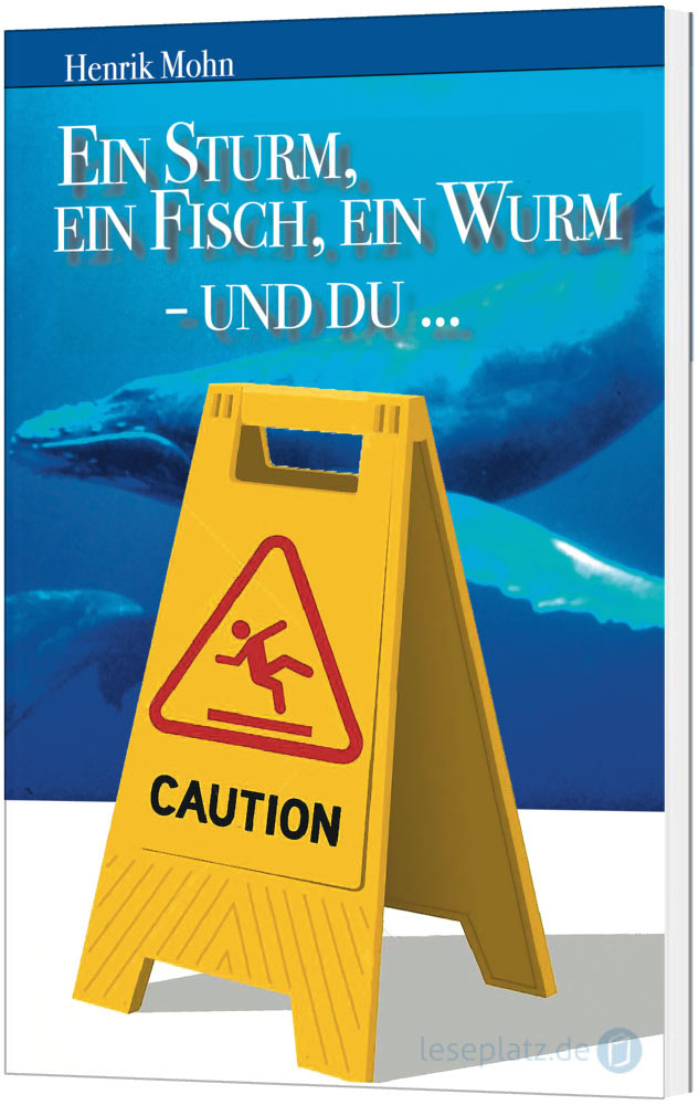 Ein Sturm, ein Fisch, ein Wurm - und du ...