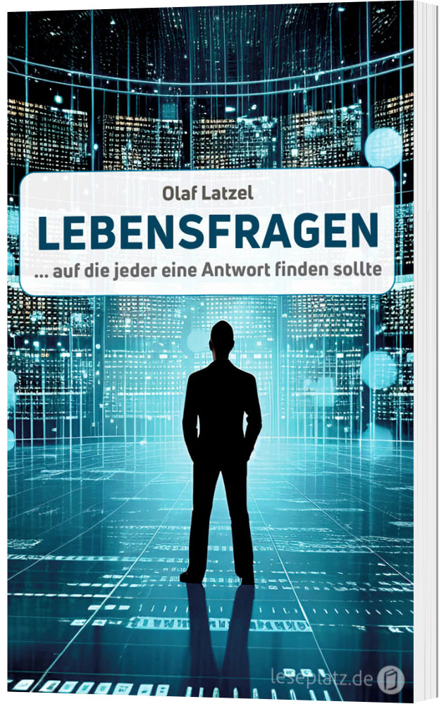 Lebensfragen ... auf die jeder eine Antwort finden sollte