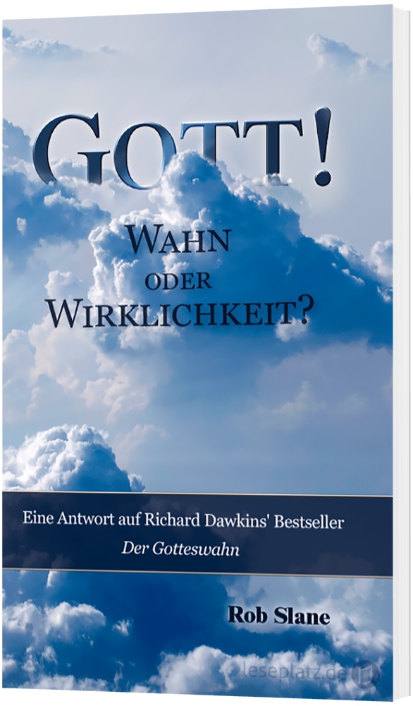 Gott! Wahn oder Wirklichkeit?