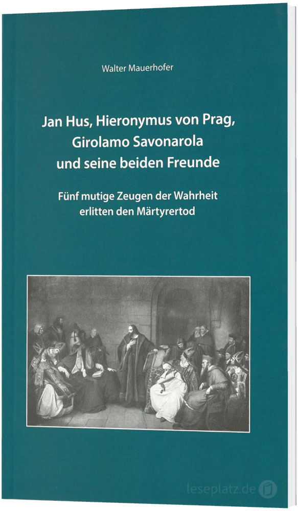 Jan Hus, Hieronymus von Prag,  Girolamo Savonarola und seine  beiden Freunde