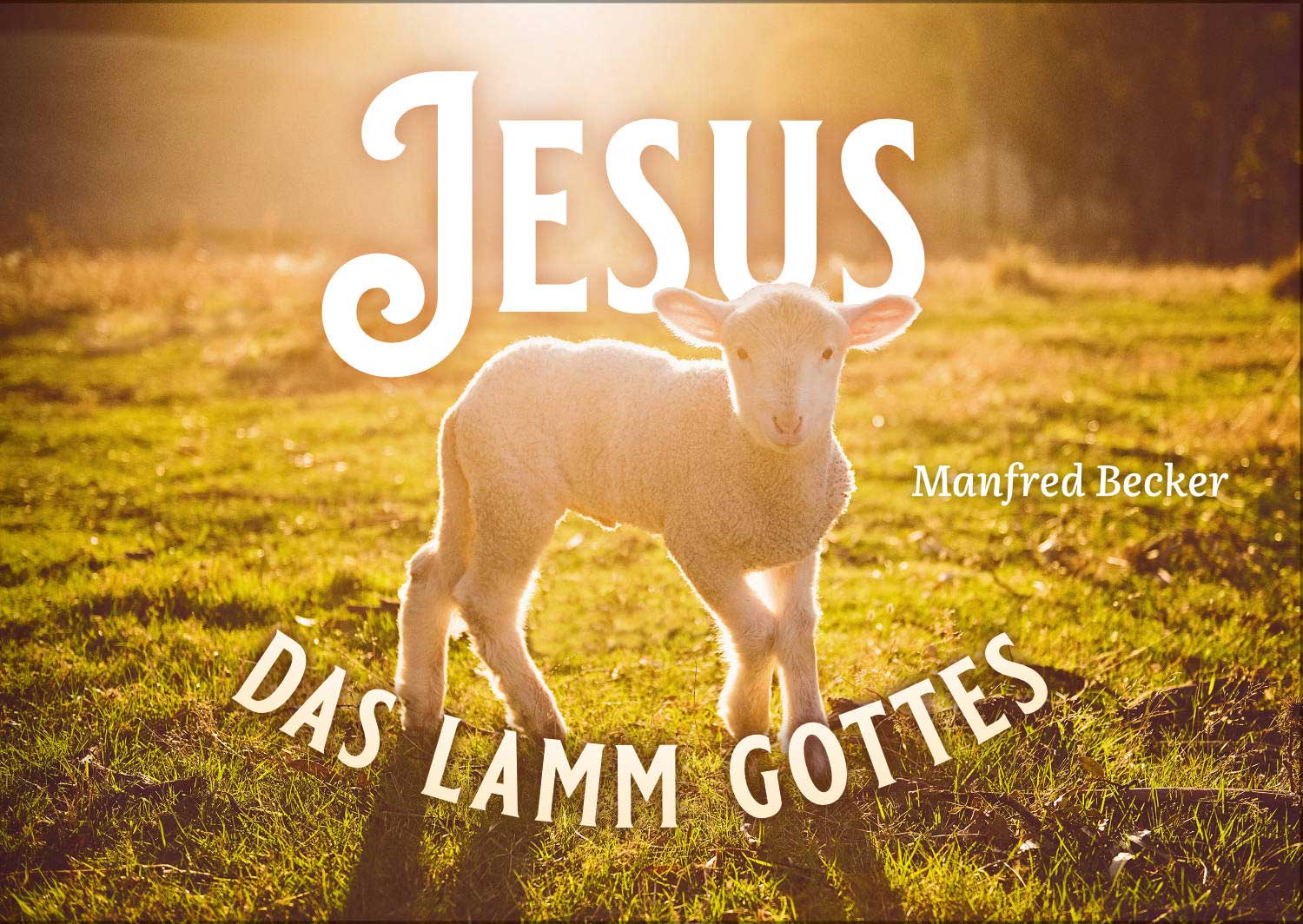 Jesus - das Lamm Gottes