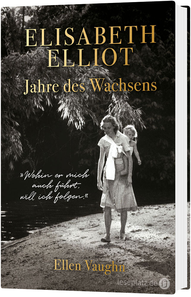 Elisabeth Elliot - Jahre des Wachsens