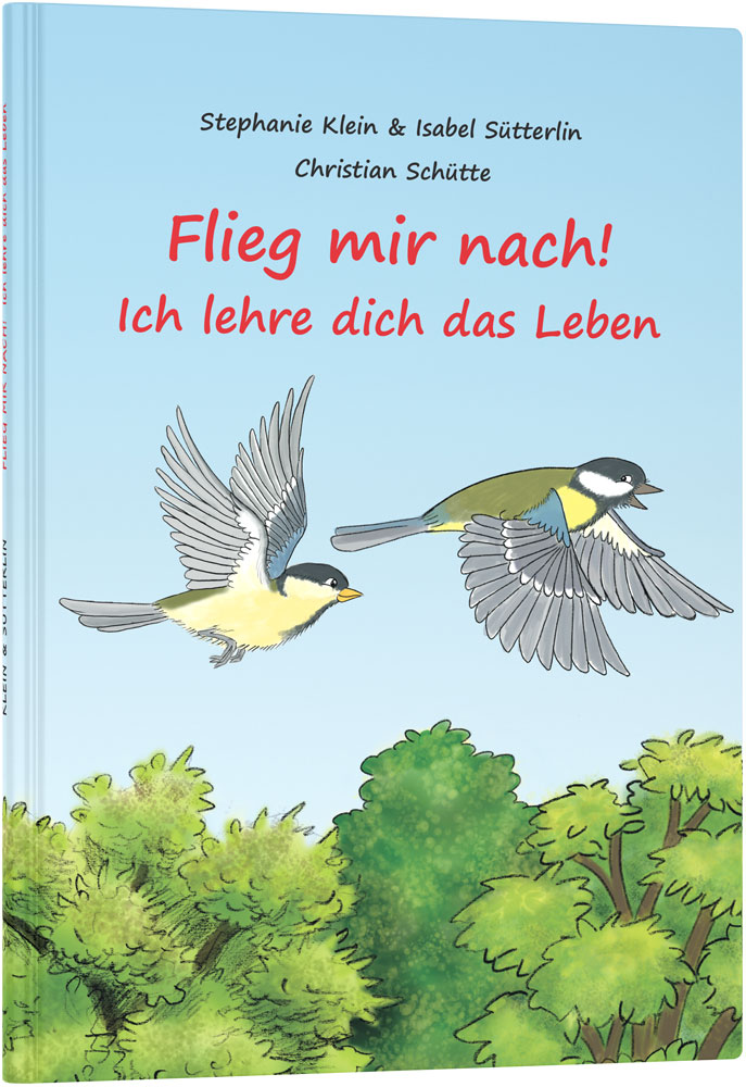 Flieg mir nach! Ich lehre dich das Leben