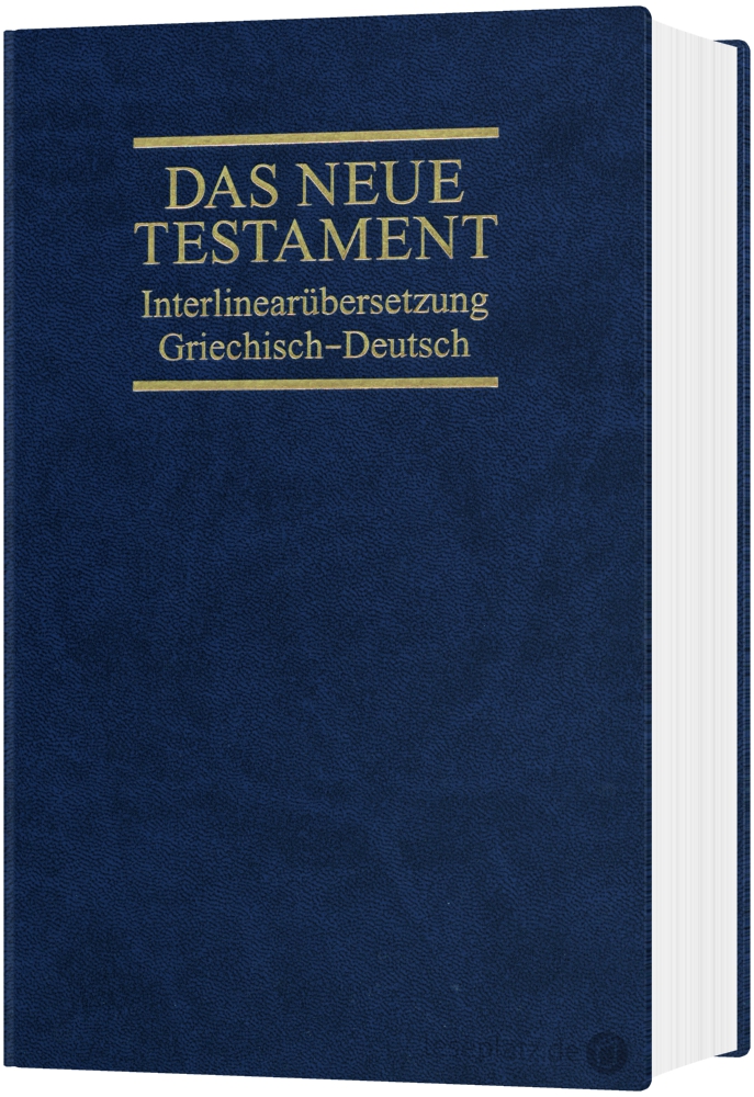 Interlinearübersetzung - Neues Testament Griechisch-Deutsch