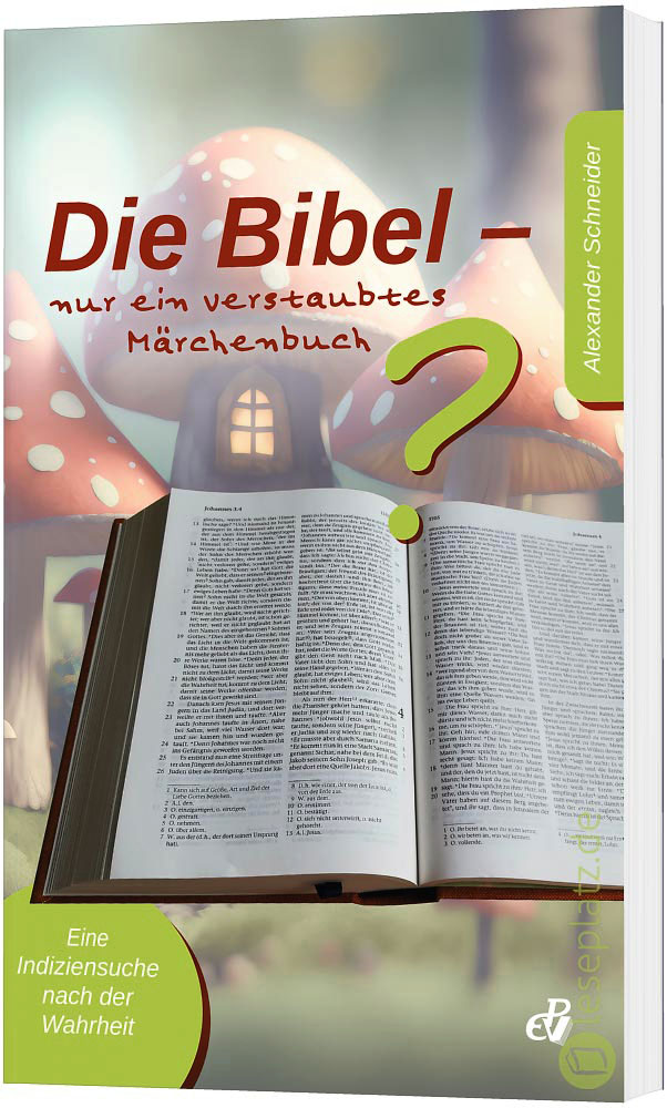 Die Bibel - nur ein verstaubtes Märchenbuch?