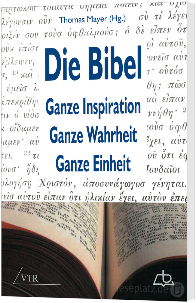 Die Bibel: Ganze Inspiration - Ganze Wahrheit - Ganze Einheit