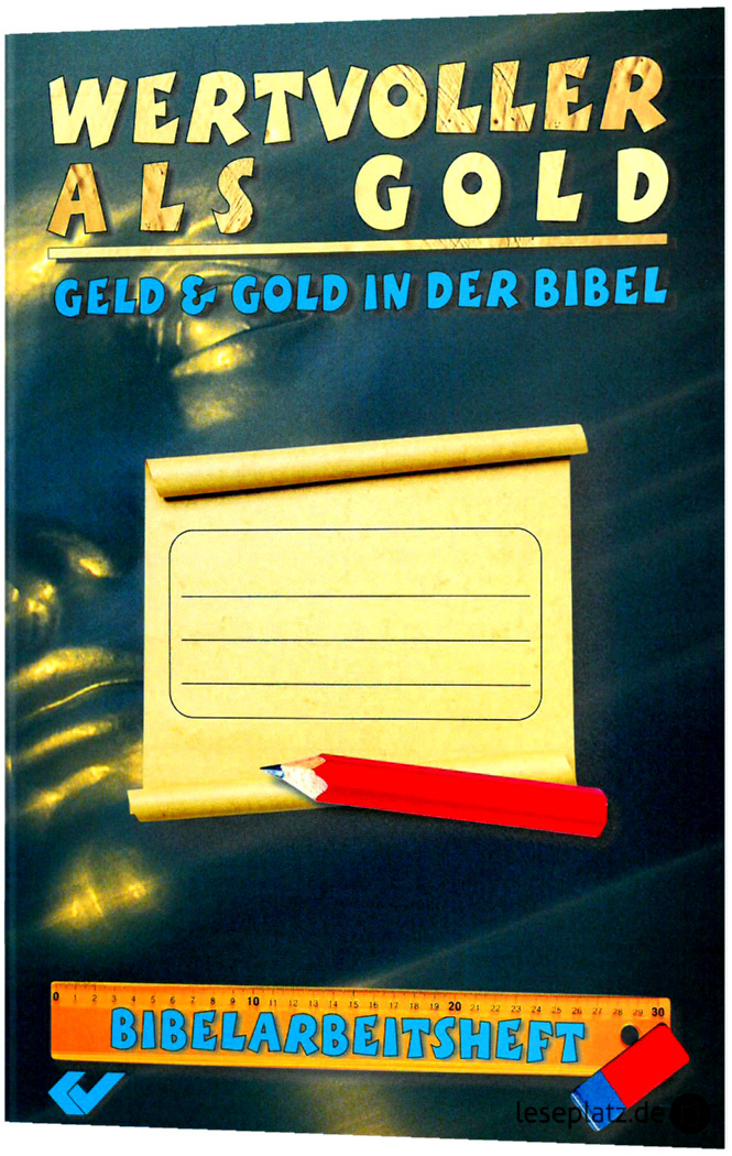 Wertvoller als Gold - Geld und Gold in der Bibel