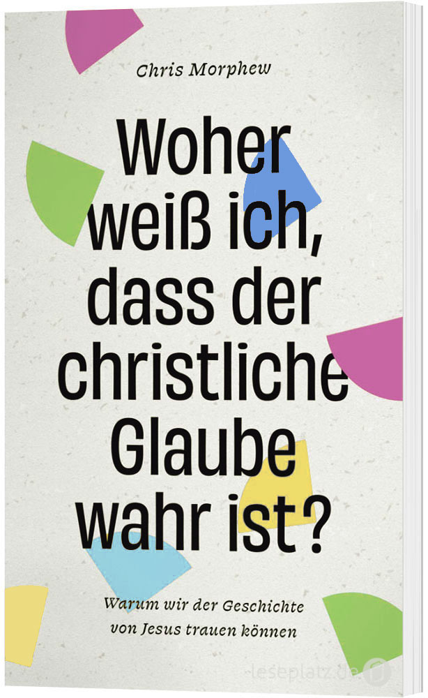 Woher weiß ich, dass der christliche Glaube wahr ist?